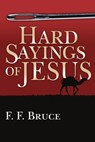 Hard Sayings of Jesus - F. F. Bruce - 9781514015513
