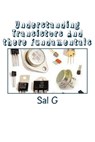 Understanding Transistors And there Fundamentals: Transistors And there Fundamentals - Sal G - 9781514179505