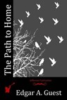 The Path to Home - Edgar A. Guest - 9781514190500
