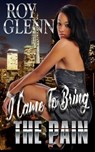 I Came To Bring The Pain - Roy Glenn - 9781514238752