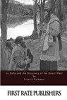La Salle and the Discovery of the Great West - Francis Parkman - 9781514250655