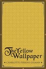 The Yellow Wallpaper - Charlotte Perkins Gilman - 9781514340547