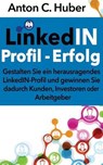 Linkedin-Profil - Erfolg - HUBER,  Anton C. - 9781514367537