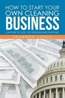 How to Start Your Own Cleaning Business - Sharron Jones - 9781514479728
