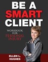 Be A Smart Client - Workbook: Workbook For Personal Injury - Ellen L. Hughes - 9781514623442