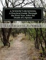 A Widow's Business: A Practical Guide Through the First Year After the Death of a Spouse - Liz Swiertz Newman - 9781514625170