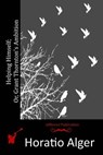 Helping Himself; Or, Grant Thornton's Ambition - Horatio Alger - 9781514633564