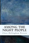 Among the Night People - Clara Dillingham Pierson - 9781514656280