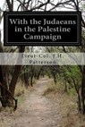 With the Judaeans in the Palestine Campaign - Lieut-Col J. H. Patterson - 9781514660003