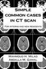 Simple common cases in CT scan: For interns and new residents - Abdalla M. Gamal - 9781514709962