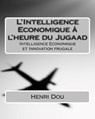 L'Intelligence Economique à l'heure du Jugaad: Intelligence Economique et Innovation frugale - Henri Dou - 9781514717615