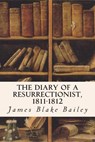 The Diary of a Resurrectionist, 1811-1812 - James Blake Bailey - 9781514733929
