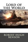 Lord of the World - Robert Hugh Benson - 9781514833582