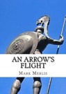 An Arrow's Flight - Mark Merlis - 9781514839171