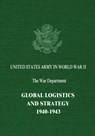 Global Logistics and Strategy: 1940-1943 - Robert W. Coakley - 9781514879986