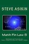 Math Fin Law 5: Mathematical Financial Law, Public Listed Firm Rule No.16334-19904 - Steve Asikin - 9781515073000
