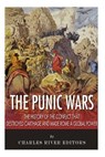 The Punic Wars: The History of the Conflict that Destroyed Carthage and Made Rome a Global Power - Charles River - 9781515075998