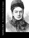 Unbeaten Tracks in Japan - Isabella L. Bird - 9781515134053