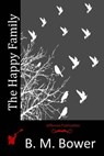 The Happy Family - B. M. Bower - 9781515157120