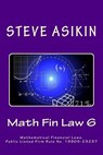 Math Fin Law 6: Mathematical Financial Laws, Public Listed Firm Rule No. 19905-23237 - Steve Asikin - 9781515158691