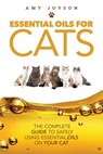 Essential Oils For Cats: The Complete Guide To Safely Using Essential Oils On Your Cat - Amy Joyson - 9781515159476
