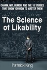 The Science of Likability: Charm, Wit, Humor, and the 16 Studies That Show You H - KING,  Patrick - 9781515275084