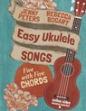 Easy Ukulele Songs - Jenny Peters ; Jean Boles ; Rebecca Bogart - 9781515301509
