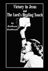 Vistory in Jesus and The Lord's Healing Touch - Kathryn Kuhlman - 9781515304623