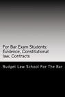 For Bar Exam Students: Evidence, Constitutional law, Contracts: The Bar Published All The Author's Bar Exam Essays After His Bar Exam! Look Inside! - Budget Law School For the Bar - 9781515305071