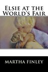 Elsie at the World's Fair - Martha Finley - 9781515315162