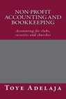 Non-profit Accounting and Bookkeeping: Accounting for clubs, societies etc - Toye Adelaja - 9781515324744