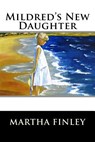 Mildred's New Daughter - Martha Finley - 9781515358886