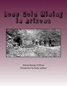 Lode Gold Mining in Arizona - Kerby Jackson - 9781515368304