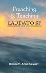Preaching & Teaching LAUDATO SI': On Care for Our Common Home - Elizabeth-Anne Stewart - 9781515378396