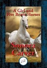 A Girl and Five Brave Horses - Sonora Carver - 9781515408116