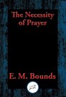 The Necessity of Prayer - E. M. Bounds - 9781515409946