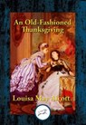 An Old-Fashioned Thanksgiving - Louisa May Alcott - 9781515412106