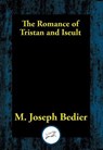 The Romance of Tristan and Iseult - M. Joseph Bedier - 9781515412601