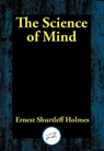 The Science of Mind - Ernest Shurtleff Holmes - 9781515414025