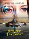 The House of the Future - Linda Tiernan Kepner - 9781515419136