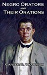 Negro Orators And Their Orations - Carter G Woodson - 9781515421719