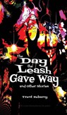 The Day the Leash Gave Way and Other Stories - Trent Zelazny - 9781515423096