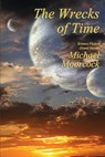 The Wrecks of Time - Michael Moorcock - 9781515423638