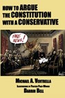How to Argue the Constitution with a Conservative - Michael A Ventrella - 9781515423973
