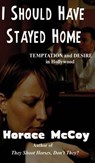 I Should Have Stayed Home - Horace McCoy - 9781515425410