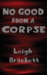 No Good from a Corpse - Leigh Brackett - 9781515425489
