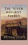 The Seven Against Thebes - Aeschylus Aeschylus - 9781515425847