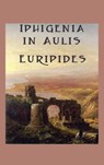 Iphigenia in Aulis - Euripides - 9781515426530