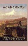 Agamemnon - Aeschylus Aeschylus - 9781515426660