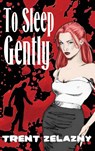 To Sleep Gently - Trent Zelazny - 9781515427407